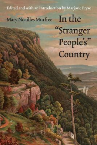 Knjiga In the "Stranger People's" Country Mary Noailles Murfree