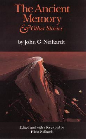 Książka Ancient Memory and Other Stories John G. Neihardt