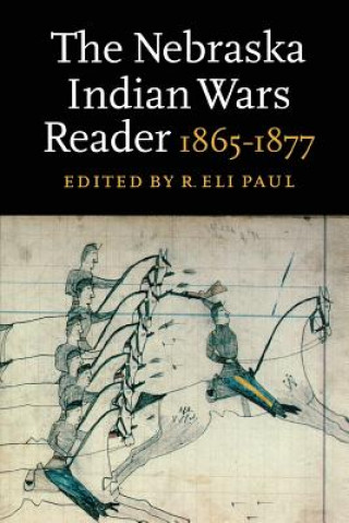 Knjiga Nebraska Indian Wars Reader R. Eli Paul