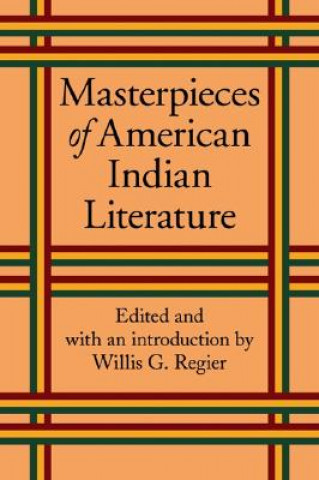 Carte Masterpieces of American Indian Literature Willis Goth Regier