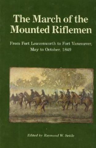 Kniha March of the Mounted Riflemen Raymond W. Settle