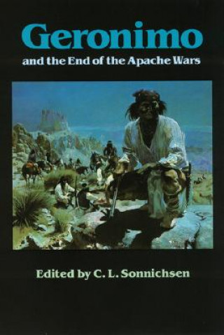 Kniha Geronimo and the End of the Apache Wars Sonnichsen