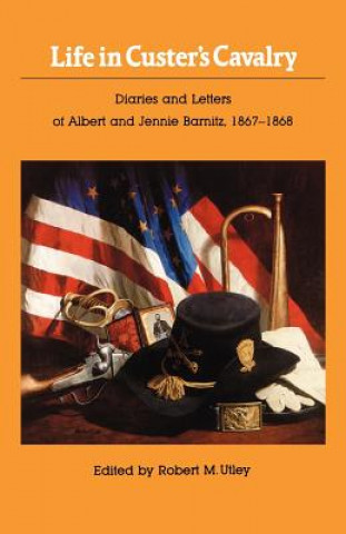 Knjiga Life in Custer's Cavalry Albert Barnitz