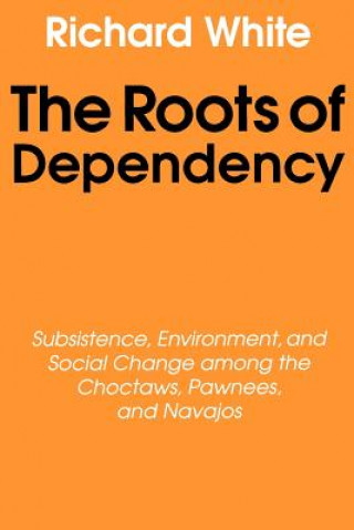 Könyv Roots of Dependency Richard L. White