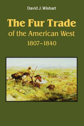 Książka Fur Trade of the American West David J. Wishart