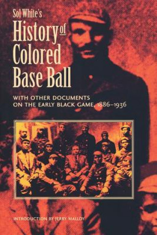 Libro Sol White's History of Colored Baseball with Other Documents on the Early Black Game, 1886-1936 Sol White