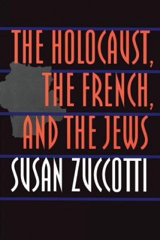 Książka Holocaust, the French, and the Jews Susan Zuccotti