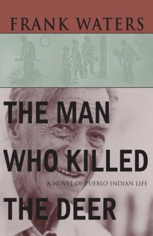 Buch Man Who Killed the Deer Frank Waters