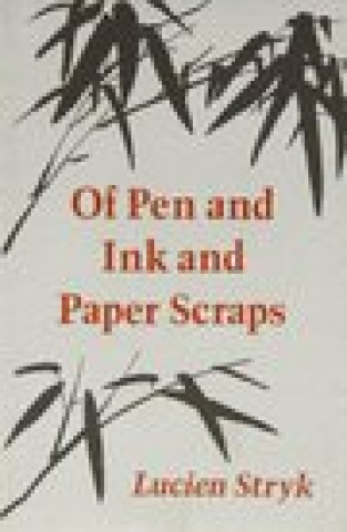 Книга Of Pen & Ink & Paper Scraps Lucien Stryk