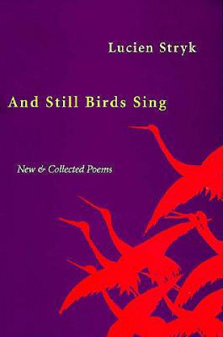 Книга And Still Birds Sing Lucien Stryk
