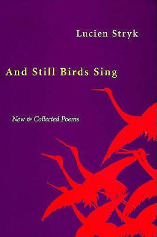 Kniha And Still Birds Sing Lucien Stryk