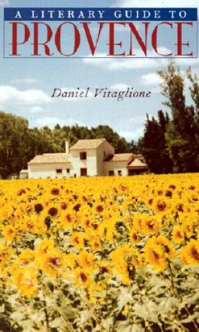 Carte Literary Guide to Provence Daniel Vitaglione