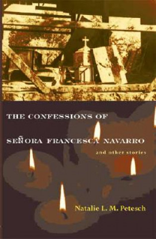 Knjiga Confessions of Senora Francesca Navarro and Other Stories Natalie L.M. Petesch