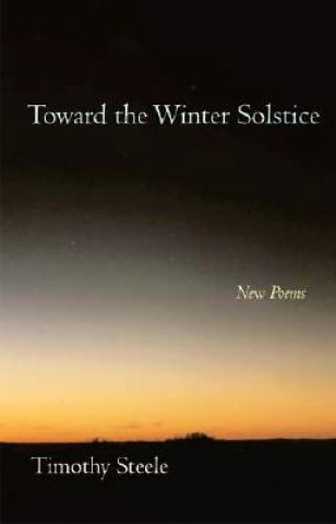Carte Toward the Winter Solstice Timothy Steele