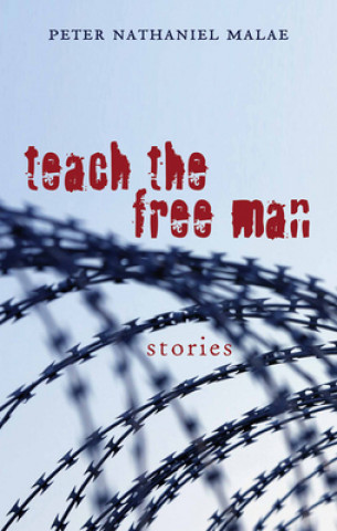 Книга Teach the Free Man Peter Nathaniel Malae