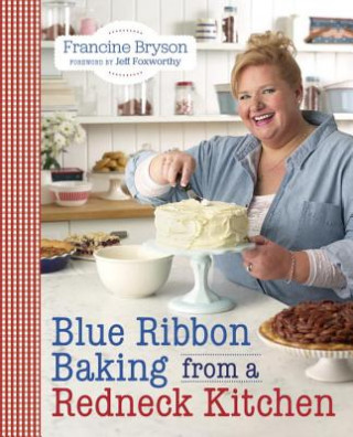 Könyv Blue Ribbon Baking from a Redneck Kitchen Francine Bryson