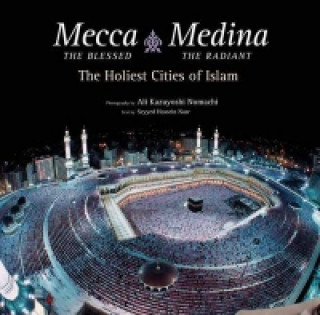 Carte Mecca the Blessed, Medina the Radiant Seyyed Hossein Nasr