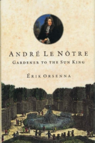 Kniha Andre Le Notre Erik Orsenna