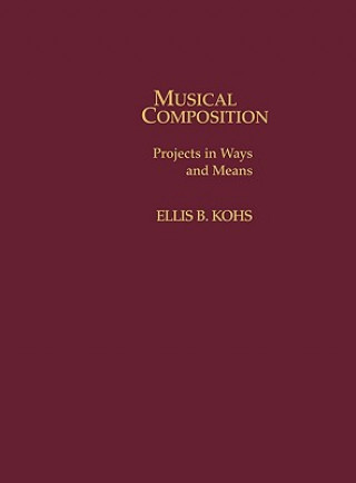 Könyv Musical Composition Ellis B. Kohs