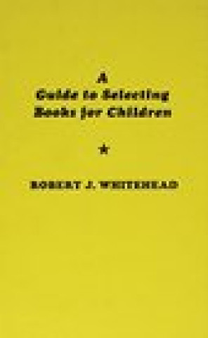 Książka Guide to Selecting Books for Children Robert J. Whitehead