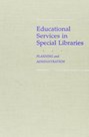 Könyv Educational Services in Special Libraries Martha Jane K. Zachert