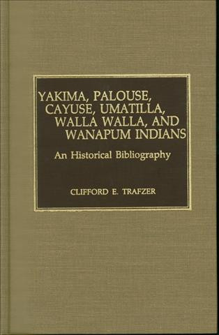 Kniha Yakima, Palouse, Cayuse, Umatilla, Walla Walla, and Wanapum Indians Clifford E. Trafzer