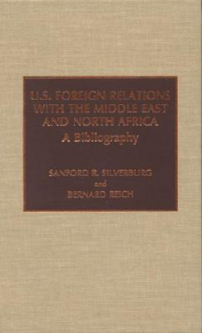 Kniha U.S. Foreign Relations with the Middle East and North Africa Sanford R. Silverburg