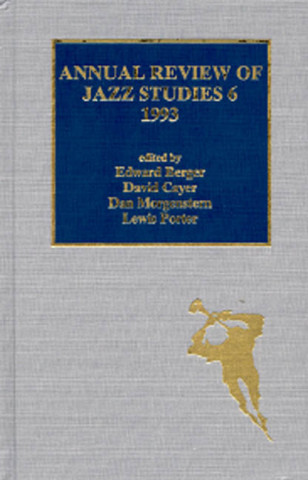 Könyv Annual Review of Jazz Studies 6: 1993 Edward Berger