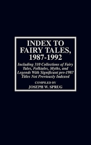 Kniha Index to Fairy Tales, 1987-1992, Sixth Supplement Joseph W. Sprug