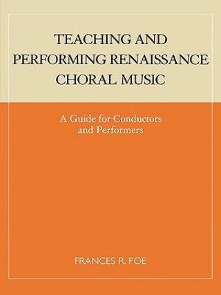 Libro Teaching and Performing Renaissance Choral Music Frances R. Poe