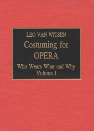 Knjiga Costuming for Opera Leo Van Witsen