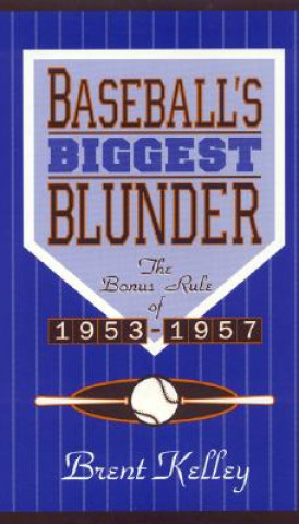 Kniha Baseball's Biggest Blunder Brent Kelley