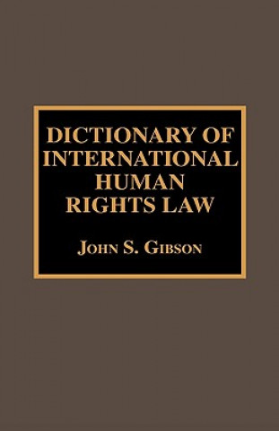 Carte Dictionary of International Human Rights Law John S. Gibson