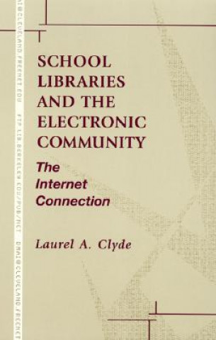Könyv School Libraries and the Electronic Community Laurel A. Clyde