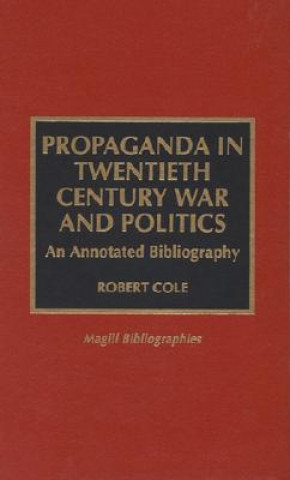 Książka Propaganda in Twentieth Century War and Politics Robert Cole