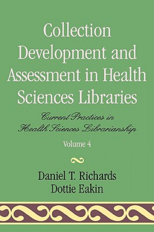 Kniha Collection Development and Assessment in Health Sciences Libraries Dottie Eakin