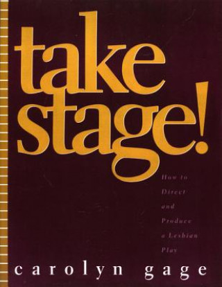 Kniha Take Stage! Carolyn Gage