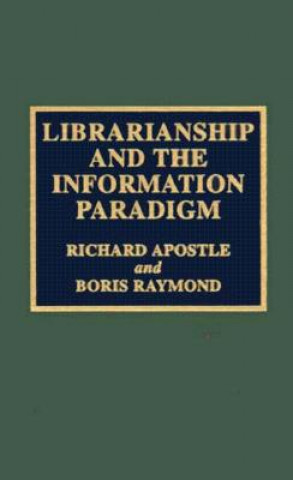 Book Librarianship and the Information Paradigm Richard Apostle