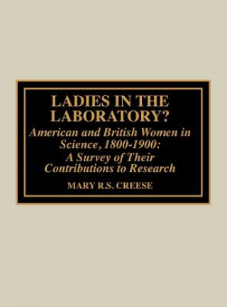 Kniha Ladies in the Laboratory? American and British Women in Science, 1800-1900 Mary R.S. Creese