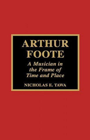 Könyv Arthur Foote Nicholas E. Tawa