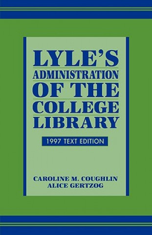 Carte Lyle's Administration of the College Library Caroline M. Coughlin