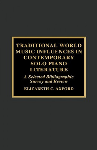 Carte Traditional World Music Influences in Contemporary Solo Piano Literature Elizabeth C. Axford