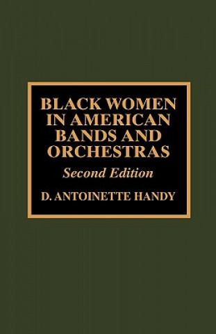 Kniha Black Women in American Bands and Orchestras Antoinette D. Handy