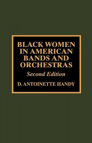 Buch Black Women in American Bands and Orchestras Antoinette D. Handy