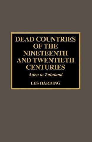 Carte Dead Countries of the Nineteenth and Twentieth Centuries Les Harding