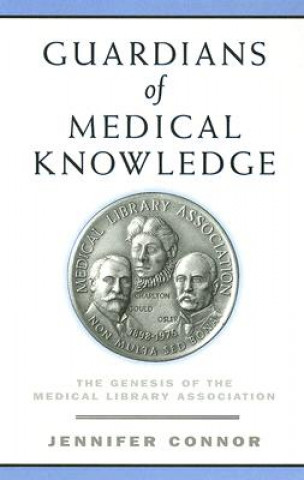 Βιβλίο Guardians of Medical Knowledge Jennifer Connor