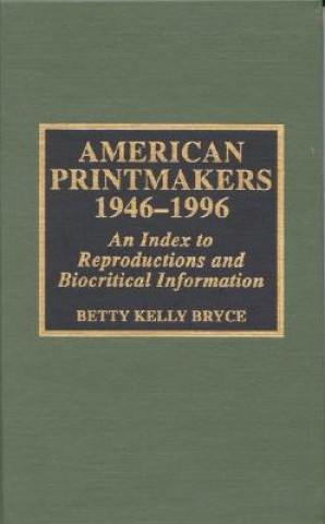 Könyv American Printmakers, 1946-1996 Betty Kelly Bryce