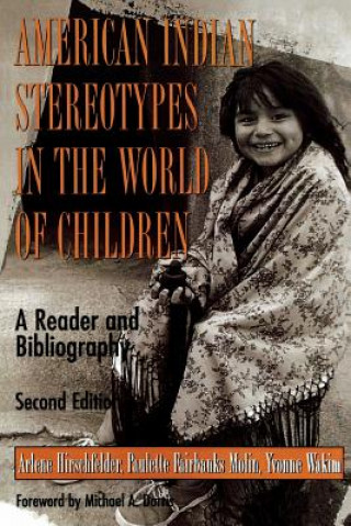Kniha American Indian Stereotypes in the World of Children Arlene B. Hirschfelder