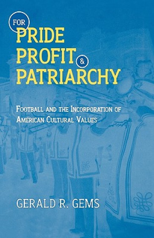 Kniha For Pride, Profit, and Patriarchy Gerald R. Gems