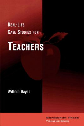 Kniha Real-Life Case Studies for Teachers William Hayes